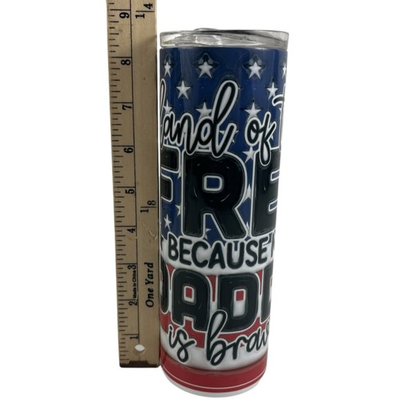 Skinny Tumbler 20oz Land of the Free Because My Daddy is Brave Stainless-Steel - Picture 7 of 9